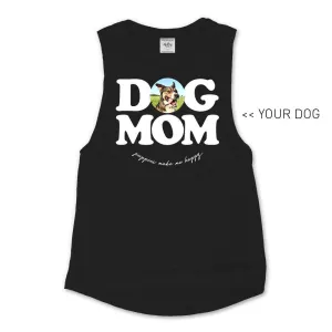 Your Dog Here - Dog Mom - Muscle Tank